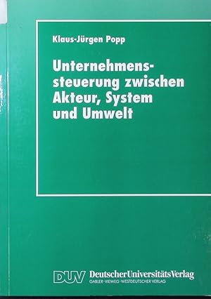 Seller image for Unternehmenssteuerung zwischen Akteur, System und Umwelt. Systemtheoretische Perspektiven fr Management, Wirtschaft und Gesellschaft. for sale by Antiquariat Bookfarm