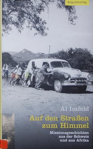 Bild des Verkäufers für Auf den Strassen zum Himmel. Missionsgeschichten aus der Schweiz und aus Afrika. zum Verkauf von Antiquariat Bookfarm