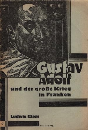 Gustav Adolf und der grosse Krieg in Franken.