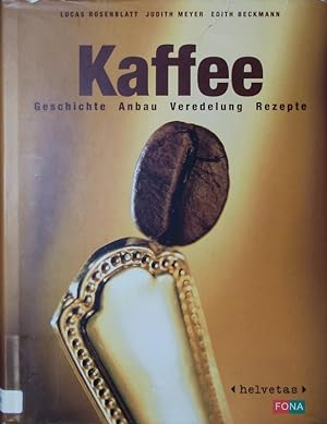 Bild des Verkufers fr Kaffee. Geschichte, Anbau, Veredelung, Rezepte. zum Verkauf von Antiquariat Bookfarm