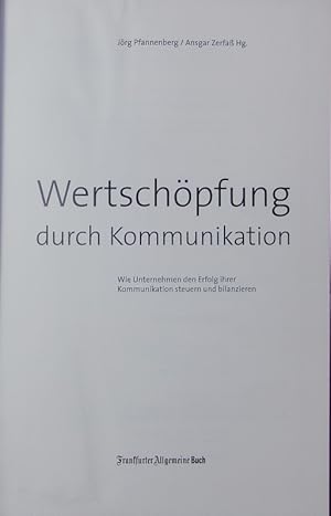 Bild des Verkufers fr Wertschpfung durch Kommunikation. Wie Unternehmen den Erfolg ihrer Kommunikation steuern und bilanzieren. zum Verkauf von Antiquariat Bookfarm