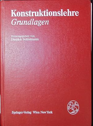 Bild des Verkufers fr Konstruktionslehre. Grundlagen. Hrsg. von Dietrich Schlottmann. zum Verkauf von Antiquariat Bookfarm