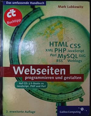 Imagen del vendedor de Webseiten programmieren und gestalten. HTML, CSS, XML, PHP, JavaScript, Perl, MySQL, SVG, RSS, Weblogs ; [das umfassende Handbuch ; auf CD: 3 E-Books zu JavaScript, PHP und Perl. a la venta por Antiquariat Bookfarm