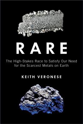 Image du vendeur pour Rare: The High-Stakes Race to Satisfy Our Need for the Scarcest Metals on Earth (Hardback or Cased Book) mis en vente par BargainBookStores