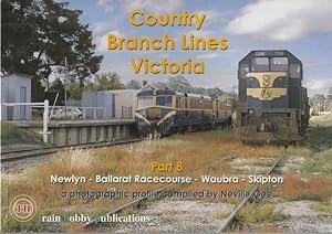 Imagen del vendedor de Country Branch Lines Victoria. Part 8. Newlyn - Ballarat Racecourse - Waubra - Skipton. A Photographic Profile 1956-1982. Compiled by Neville Gee. a la venta por Time Booksellers