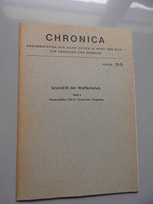 Chronica Folge 30 Reprint 1869 Grundriß der Waffenlehre Heft 3 Feuerwaffen Teil III: Feuerrohr Fl...