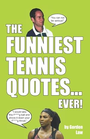 Imagen del vendedor de The Funniest Tennis Quotes. Ever! a la venta por WeBuyBooks