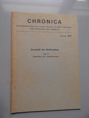 Chronica Folge 37 Reprint 1869 Grundriß der Waffenlehre Heft 10 Geschütze Teil I: Glatte Kanonen
