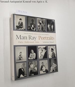 Man Ray Portraits. Paris - Hollywood - Paris From the Man Ray Archives of the Centre Pompidou