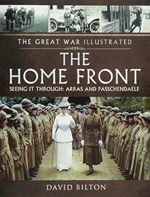Imagen del vendedor de The The Great War Illustrated - The Home Front: Seeing It Through - Arras and Passchendaele a la venta por WeBuyBooks