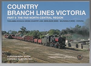 Imagen del vendedor de Country Branch Lines Victoria. Part 9 - Far North-Central Region. A Photographic Profile 1956-1986. Compiled by Neville Gee. a la venta por Time Booksellers