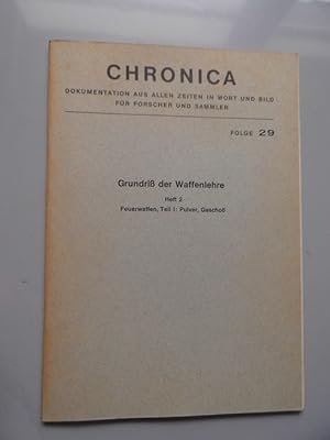 Chronica Folge 29 Reprint 1869 Grundriß der Waffenlehre Heft 2 Feuerwaffen Teil I: Pulver, Geschoß