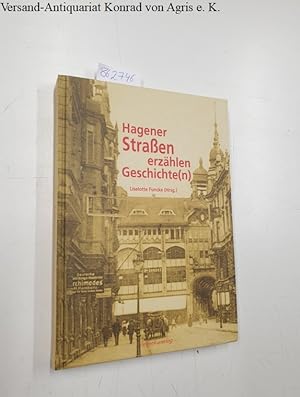 Bild des Verkufers fr Hagener Straen erzhlen Geschichte(n). Liselotte Funcke (Hrsg.) zum Verkauf von Versand-Antiquariat Konrad von Agris e.K.