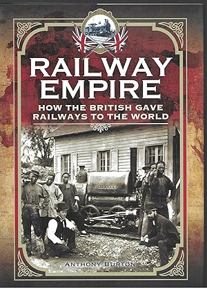 Image du vendeur pour Railway Empire: How the British Gave Railways to the World mis en vente par Allen Williams Books