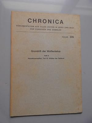 Chronica Folge 36 Reprint 1869 Grundriß der Waffenlehre Heft 9 Handfeuerwaffen Teil IV: Waffen de...