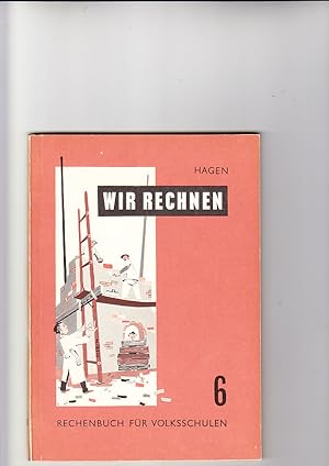 Wir Rechnen 6. Rechenbuch für Volksschulen 6. Schülerjahrgang von Albert Schlagbauer, Fritz Seidl...