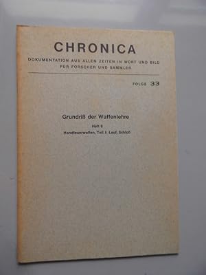 Chronica Folge 33 Reprint 1869 Grundriß der Waffenlehre Heft 6 Handfeuerwaffen Teil I: Lauf Schloß
