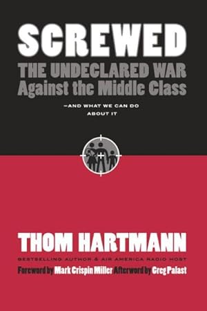 Immagine del venditore per Screwed : The Undeclared War Against the Middle Class and What We Can Do About It venduto da GreatBookPricesUK