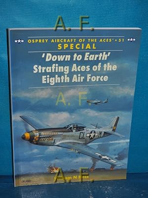 Bild des Verkufers fr Down to Earth' Strafing Aces of the Eighth Air Force (Aircraft of the Aces Special, Band 51) zum Verkauf von Antiquarische Fundgrube e.U.