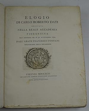 Elogio di Carlo Roberto Dati recitato nella Reale Accademia Fiorentina nell'adunanza del dì 30 di...