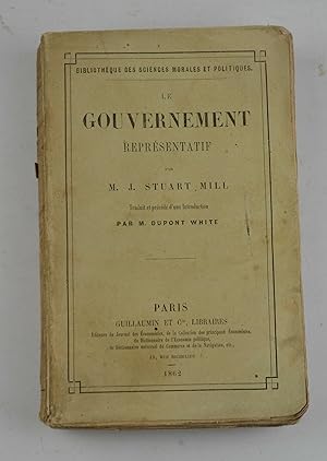 Le gouvernement représentatif. Traduit et précédé d'une introduction par Dupont White.