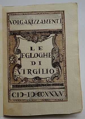 Volgarizzamento delle Egloghe di Virgilio. Opera di Enea Rocco Malmignati 1735.