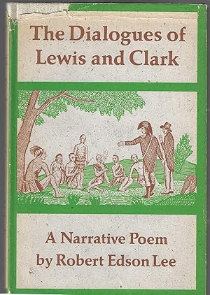 THE DIALOGUES OF LEWIS AND CLARK; a Narrative Poem