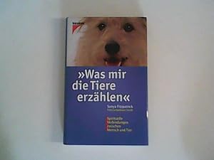 Seller image for Was mir die Tiere erzhlen" : spirituelle Verbindungen zwischen Mensch und Tier. for sale by ANTIQUARIAT FRDEBUCH Inh.Michael Simon