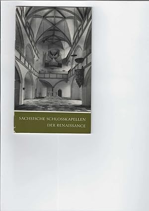 Sächsische Schlosskapellen der Renaissance. Mit zahlreichen Abbildungen. Das christliche Denkmal,...