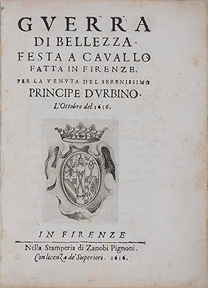 Imagen del vendedor de Guerra di Bellezza. Festa a cavallo fatta in Firenze per la venuta del serenissimo Principe d'Urbino. a la venta por Antiquariat Tresor am Roemer