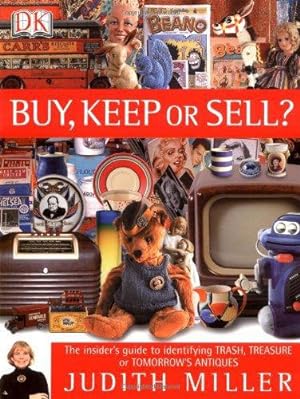 Bild des Verkufers fr Buy, Keep or Sell?: The insider's guide to identifying trash, treasure or tomorrow's antiques zum Verkauf von WeBuyBooks