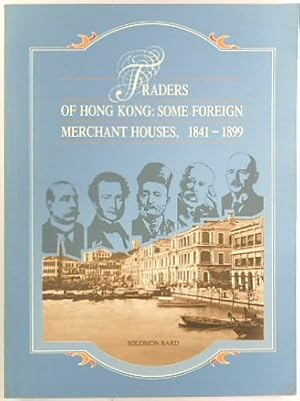 Bild des Verkufers fr Traders of Hong Kong: Some Foreign Merchant Houses, 1841-1899 zum Verkauf von PsychoBabel & Skoob Books