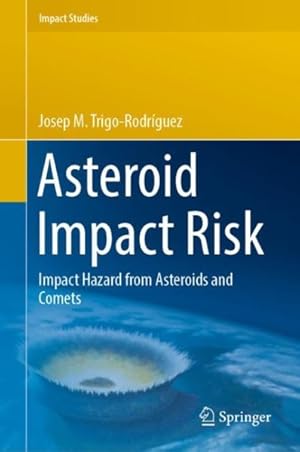 Seller image for Asteroid Impact Risk : Impact Hazard from Asteroids and Comets for sale by GreatBookPrices