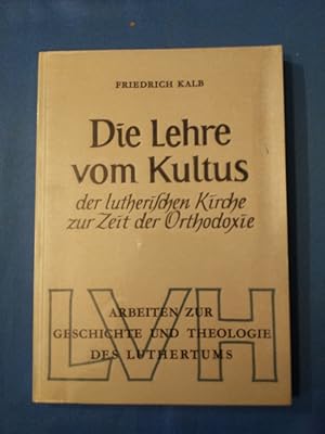 Imagen del vendedor de Die Lehre vom Kultus der lutherischen Kirche zur Zeit der Orthodoxie. Arbeiten zur Geschichte und Theologie des Luthertums ; Bd. 3 a la venta por Antiquariat BehnkeBuch