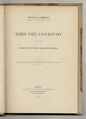 Image du vendeur pour Dies vel condicio". Lineamenti della dottrina romana della condizione. mis en vente par Libreria Oreste Gozzini snc