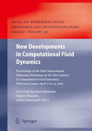 Image du vendeur pour New Developments in Computational Fluid Dynamics. Proceedings of the Sixth International Nobeyama Workshop on the New Century of Computational Fluid Dynamics. [Notes on Numerical Fluid Mechanics and Multidisciplinary Design, Vol. 90]. mis en vente par Antiquariat Thomas Haker GmbH & Co. KG