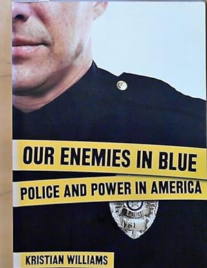 Seller image for Our Enemies in Blue: Police and Power in America for sale by Berliner Bchertisch eG