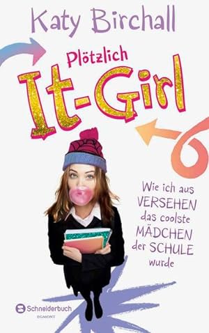 Plötzlich It-Girl - Wie ich aus Versehen das coolste Mädchen der Schule wurde (It Girl Serie)