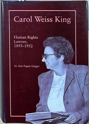 Bild des Verkufers fr Carol Weiss King: Human Rights Lawyer, 1895-1952 zum Verkauf von Berliner Bchertisch eG