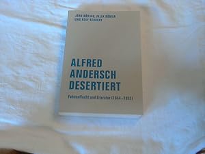 Seller image for Alfred Andersch desertiert : Fahnenflucht und Literatur (1944 - 1952). Jrg Dring ; Felix Rmer ; Rolf Seubert for sale by Versandhandel Rosemarie Wassmann