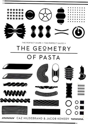 Bild des Verkufers fr The Geometry of Pasta. zum Verkauf von nika-books, art & crafts GbR