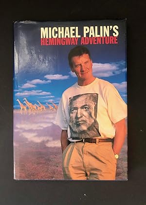 Seller image for MICHAEL PALIN'S HEMINGWAY ADVENTURE. First UK Printing, Signed for sale by Northern Lights Rare Books and Prints
