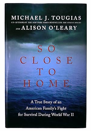 Seller image for So Close to Home: A True Story of an American Family's Fight for Survival During World War II for sale by Black Falcon Books