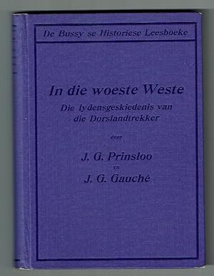 Seller image for In die woeste Weste. Die lydensgeskiedenis van die Dorslandtrekker for sale by De Eglantier & Crazy Castle