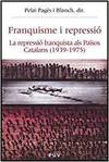 Seller image for Franquisme i repressi REPRESSIO FRANQUISTA ALS PAISOS CATALANS (1939-1975) for sale by Imosver