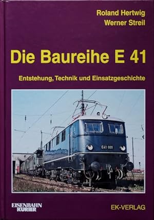 Seller image for Die Baureihe E 41 : Entstehung, Technik und Einsatzgeschichte for sale by Martin Bott Bookdealers Ltd