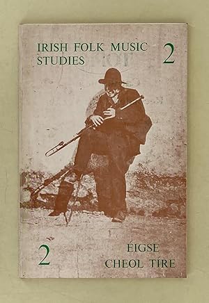 Irish Folk Music Studies. Eigse Cheol Tire. Volume Two