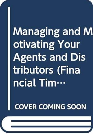 Immagine del venditore per Managing and Motivating Your Agents and Distributors (Financial Times) venduto da WeBuyBooks