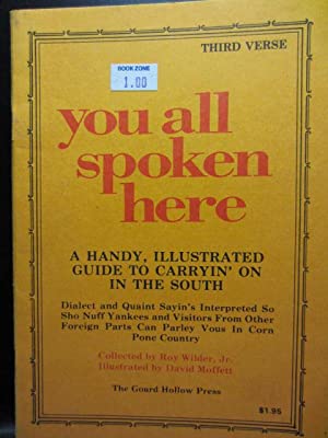 Seller image for You All Spoken Here -- Third Verse: A Handy, Illustrated Guide to Carryin' On in the South for sale by Armadillo Books