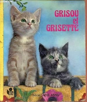 Image du vendeur pour Grisou et grisette - Srie nos amis. mis en vente par Le-Livre